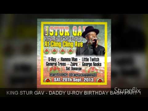 KING STUR GAV   DADDY U ROY BIRTHDAY BASH PART 1