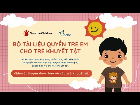 [Video 2]  Quyền được bảo vệ của trẻ khuyết tật