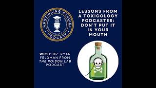 Lessons From a Toxicology Podcaster: Don’t Put It In Your Mouth