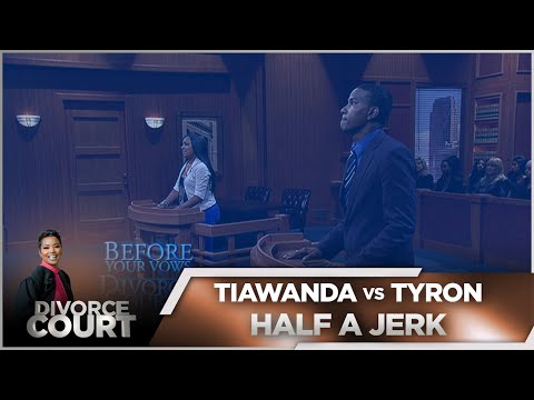 Divorce Court - Tiawanda vs. Tyron - Half a Jerk - Season 15, Episode 20 - Full Episode