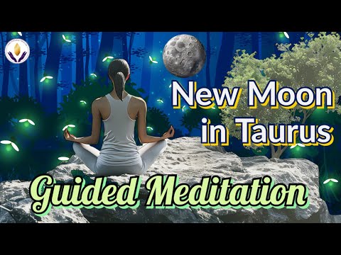 New Moon in Taurus - Guided Meditation - May 7th/8th 2024 - Love yourself and find your path