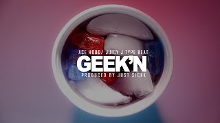 Ace Hood X Juicy J Type Beat - "Geek'n" Hard Trap Instrumental (Prod. Just Sickk)