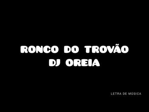 Ronco Do Trovão-DJ Oreia (LETRA)