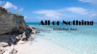 All or Nothing - Beauz feat. Baer // LYRICS