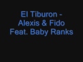 Alexis & Fido Feat. Baby Ranks - El Tiburon ...