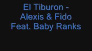 Alexis &amp; Fido Feat. Baby Ranks - El Tiburon