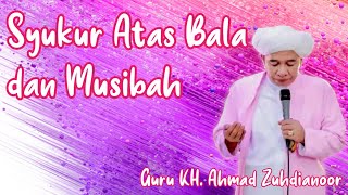 Download lagu Guru Zuhdi Kenapa Kita Patut Bersyukur Atas Bala Dan Musibah Pada Diri Kita || KH. Ahmad Zuhdianoor mp3