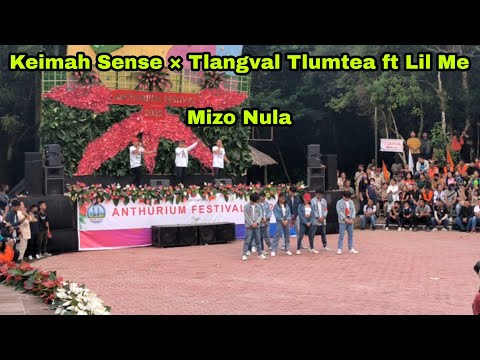 Keimah Sense × Tlangval Tlumtea ft Lil me - Mizo Nula.. ANTHURIUM FESTIVAL 2022