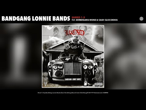 BandGang Lonnie Bands - Shred 1.5 (feat. ShredGang Mone & Cash Click Boog) (Audio)