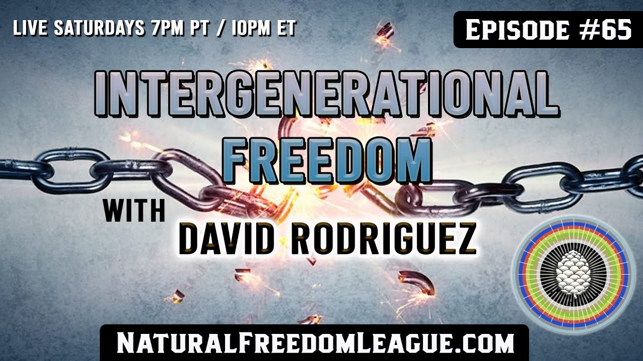 Intergenerational Freedom with David Rodriguez | Ep.65 Natural Freedom League