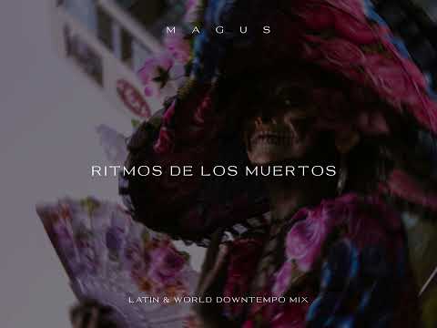 Chillout  Latin & World Downtempo // Ritmos De Los Muertos by J.Pool