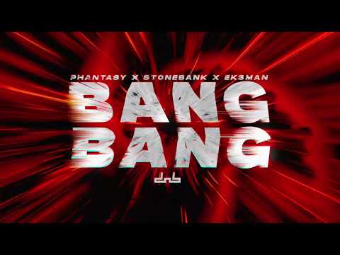 Phantasy & Stonebank & Eksman - Bang Bang