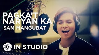 Sam Mangubat - Pagka&#39;t Nariyan Ka (In Studio)