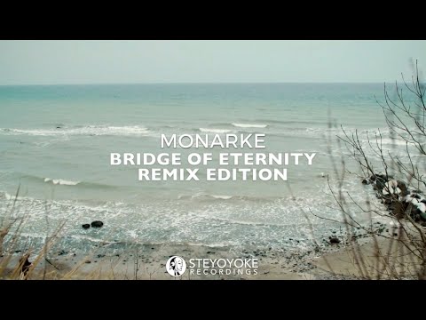 Monarke - Bridge of Eternity (Remix Edition) | ALBUM VIDEO TEASER | Steyoyoke