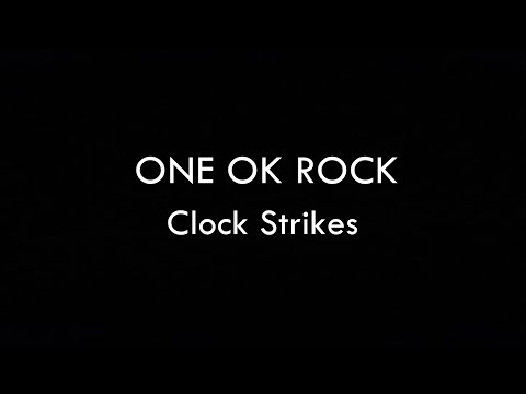 ONE OK ROCK - Clock Strikes Lyrics