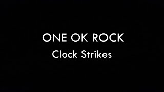 ONE OK ROCK - Clock Strikes Lyrics