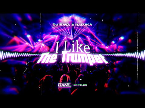 DJ Sava & Raluka - I Like (The Trumpet) (DANIL BOOTLEG) 2023 + DL