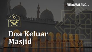 Bacaan Doa Keluar Masjid Dilengkapi Artinya