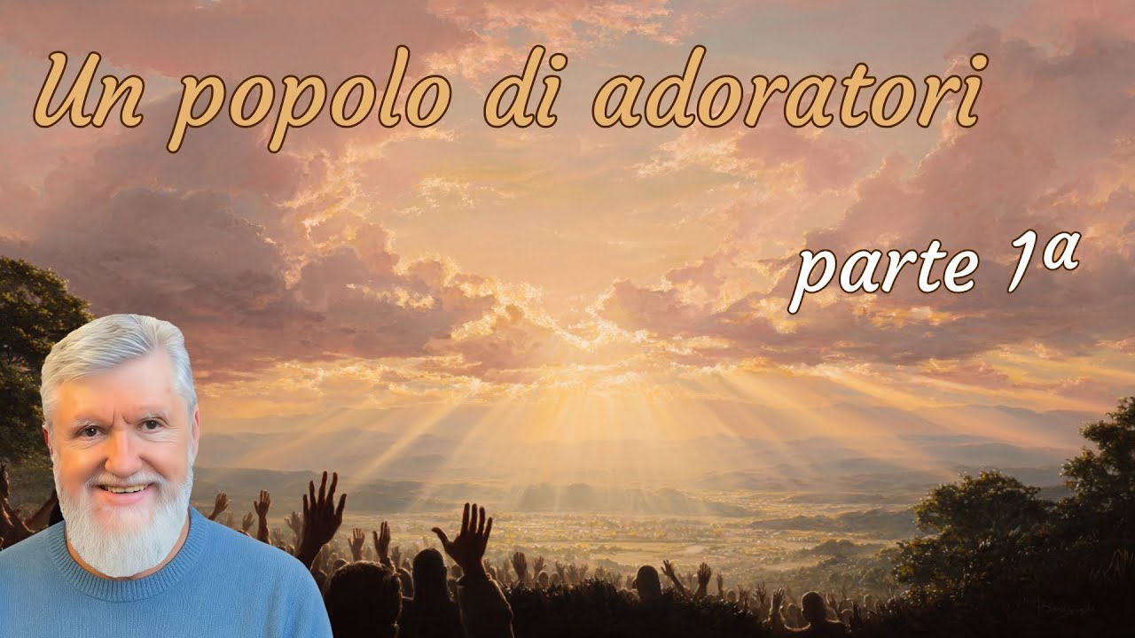 Un popolo di adoratori - parte 1ª
