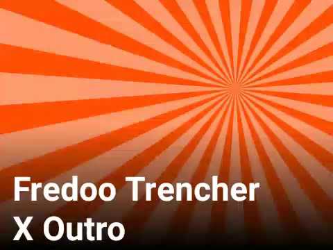 Fredoo Trencher X Outro
