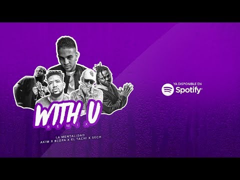 La Mentalidad x Akim x El Tachi x Blopa x Sech - With U Remix