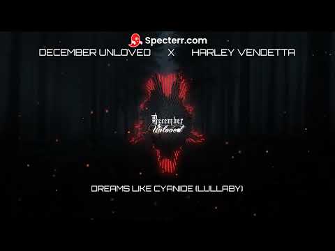 December Unloved ft Harley Vendetta - Dreams Like Cyanide (Lullaby)  [Visualizer]