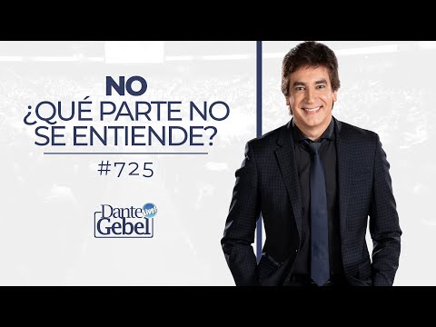 Dante Gebel #725 | No ¿Qué parte no se entiende?