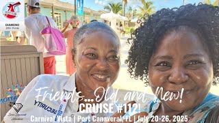 FRIENDS...OLD AND NEW | Cruise #112 | Carnival Vista | July 20-26, 2025