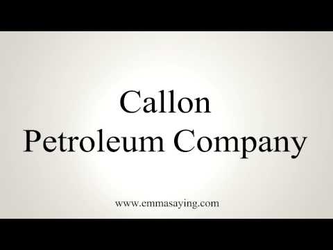 How to Pronounce Callon Petroleum Company
