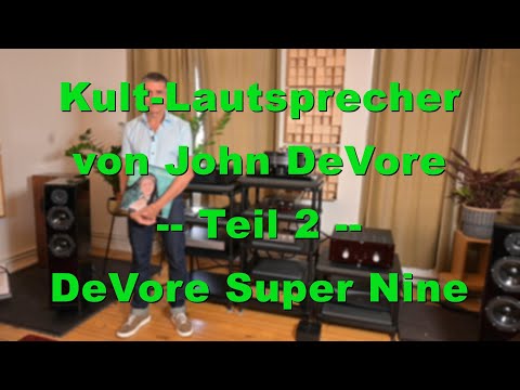 Kult-Lautsprecher von John DeVore - Teil2 DeVore Super Nine