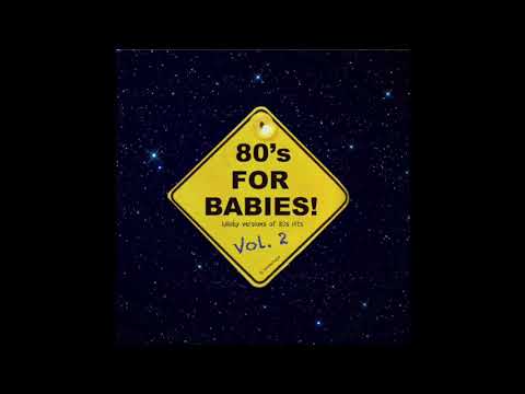 80's for Babies Vol 2 | Lullaby versions of 80's songs