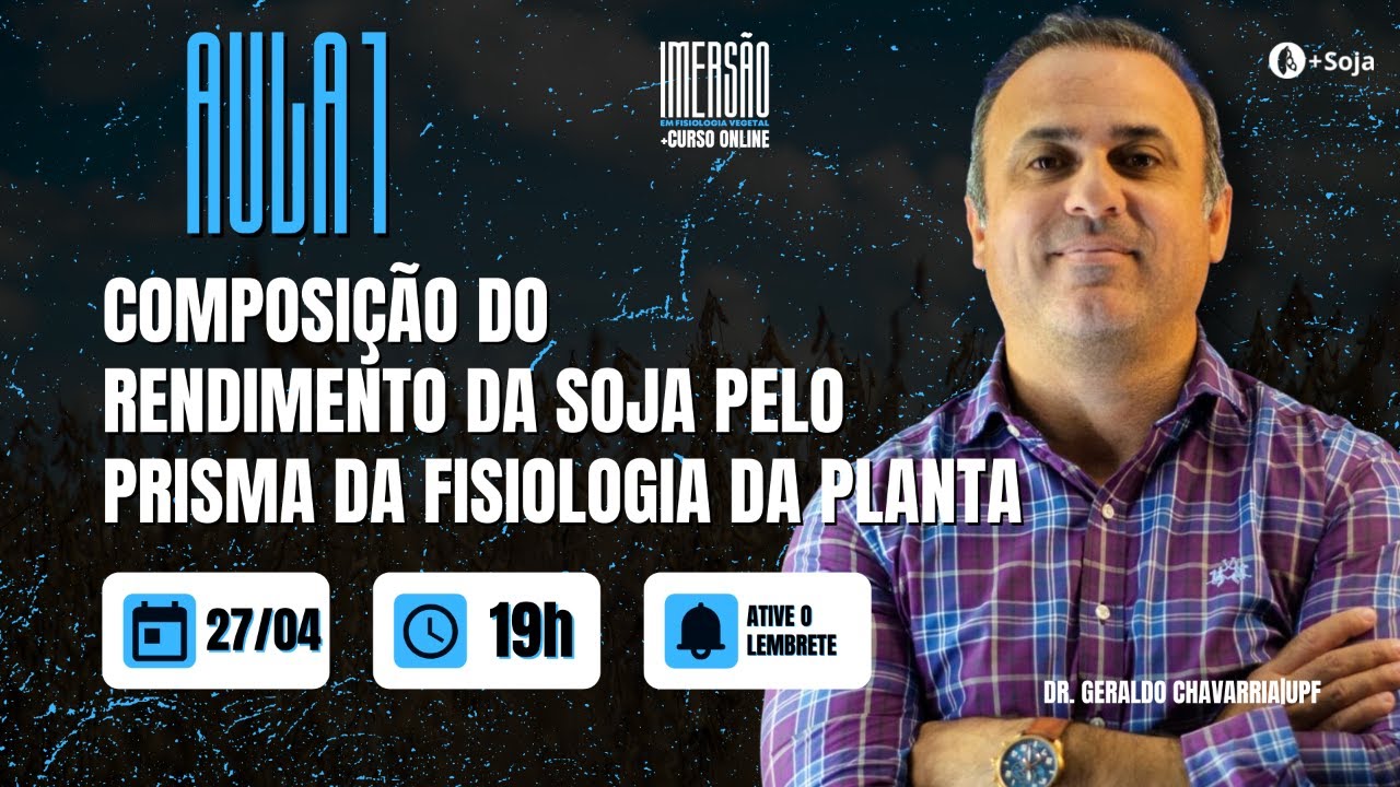 [DIA 1] - Composição do rendimento da soja, pelo prisma da fisiologia da planta