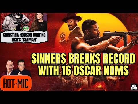 'SINNERS' Breaks Oscars Noms Record, DCU's Batman Taps 'Birds of Prey' Writer | THE HOT MIC