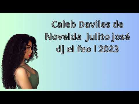 Caleb Daviles de Novelda Julito josé dj el feo  2023