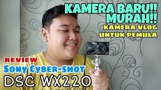 KAMERA VLOG dan HARGA TERJANGKAU!! - REVIEW SONY CYBER-SHOT DSC WX220