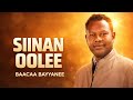 SIINAN OOLE BAACAA BAYYANAA New Afaan Oromoo Gospel Song Faarfannaa Lyrics