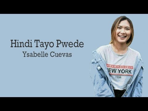 Hindi Tayo Pwede | Ysabelle Cuevas (Lyrics)