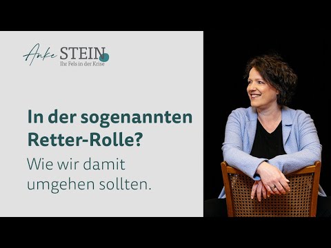 In der sogenannten Retter-Rolle? Wie wir damit umgehen sollten.