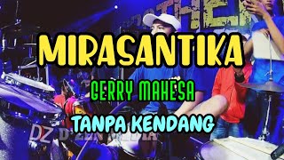 Download lagu Cover ' MIRASANTIKA ' Tanpa Kendang mp3