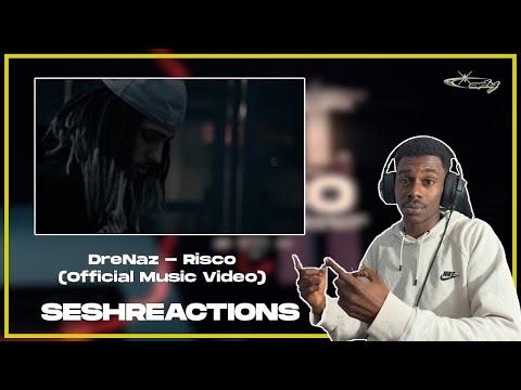 Sesh Reactions // DreNaz - Risco (Official Music Video)