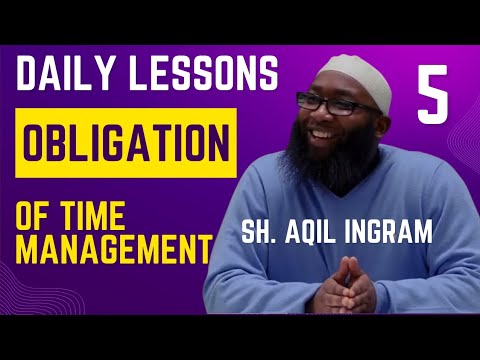 Obligation of Time Management | Daily Lessons 5 | Sh. Aqil Ingram