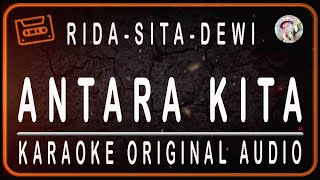 Download lagu RIDA-SITA-DEWI - ANTARA KITA - KARAOKE ORIGINAL AUDIO mp3