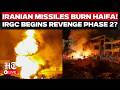 Iran Israel War Live Iran Sets Israel S Oil Infra On Fire IRGC Begins Revenge Phase 2