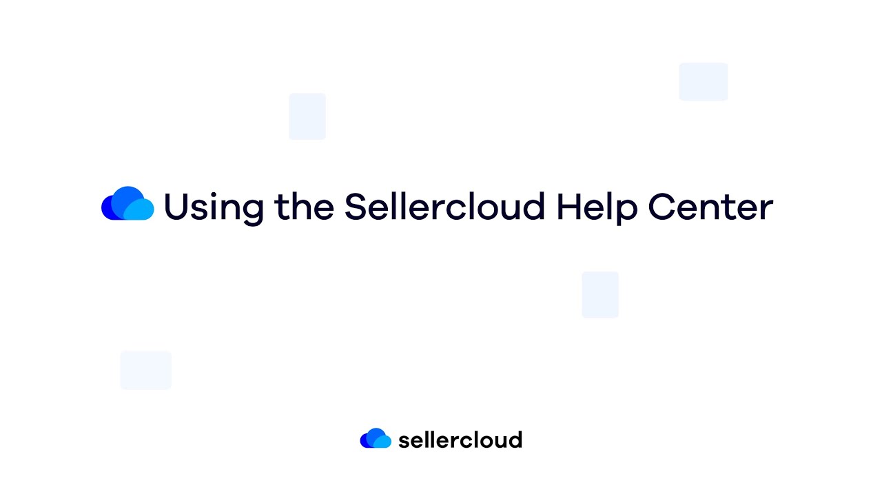 How to Use the Sellercloud Help Center | Tutorial