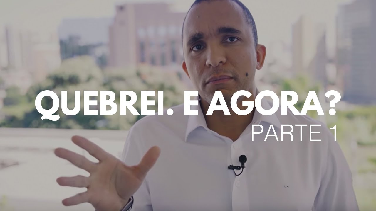 QUEBREI. E AGORA? [PARTE 1]