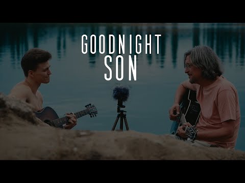 Father & Son Sessions - "Goodnight Son" (Martin Fritzowsky & Nico Grund)