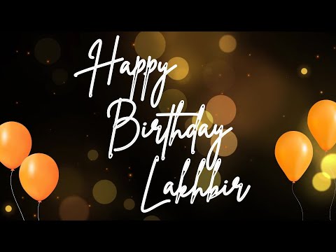 Happy Birthday Lakhbir 🎉 | A Special Wish Just for You! | Let's Celebrate! 🎂