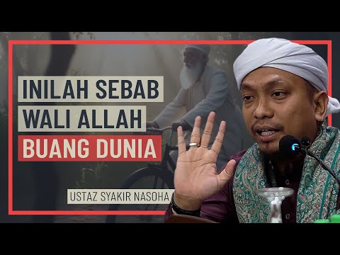 Ustaz Syakir Nasoha - Inilah Sebab Wali Allah Buang Dunia