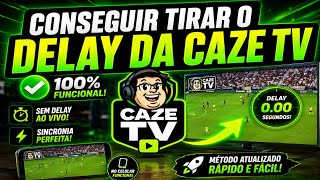 COMO TIRAR 100% O DELAY DA CAZE TV (MELHOR MÉTODO FUNCIONAL)