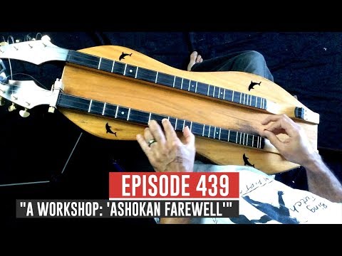 Dulcimerica with Bing Futch - Episode 439 - "A Workshop: 'Ashokan Farewell'" - Mountain Dulcimer
